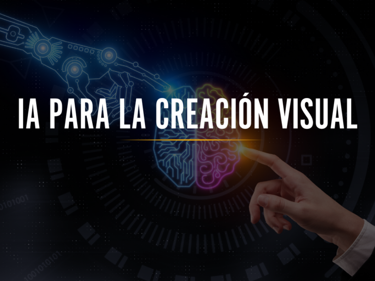 Curso 4: IA para la Creación Visual, Técnicas y Herramientas